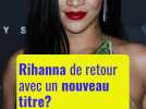 Rihanna de retour avec un nouveau tittre?