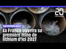 Lithium: La France ouvrira sa première mine d'ici 2027