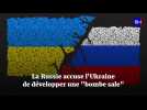 La Russie accuse l'Ukraine de développer une 