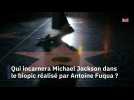 Qui incarnera Michael Jackson dans le biopic réalisé par Antoine Fuqua ?