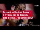VIDÉO. Beyoncé au Stade de France : il n'y aura pas de deuxième date à cause... de travaux S