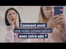 Comment parler à votre ado ?