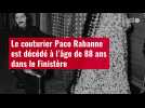 VIDÉO. Le couturier Paco Rabanne est décédé à l'âge de 88 ans dans le Finistère