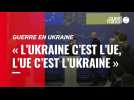VIDÉO. « L'Ukraine c'est l'UE, l'UE c'est l'Ukraine » selon le président du Conseil européen