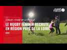VIDÉO. Le rugby féminin recrute en région Pays de la Loire