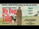 MY DOG TULIP - UK Theatrical Trailer - Label : Axiom Films - Category : Cinéma
