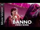 Banno | Full Video Song | Tanu Weds Manu Returns