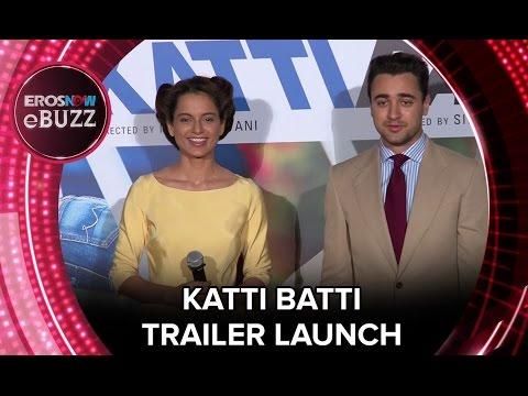 Katti Batti - Trailer Launch | ErosNow eBuzz | Kangana Ranaut, Imran Khan, Nikhil Advani,