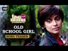 Old School Girl | Song Teaser | Tanu Weds Manu Returns | Kangana Ranaut, R. Madhavan