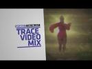 TRACE Video Mix by VocalTeknix (Official Trailer)