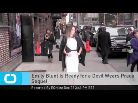 VIDEO : Emily blunt is ready for a devil wears prada sequel
