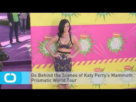 VIDEO : Go behind the scenes of katy perry's mammoth prismatic world tour