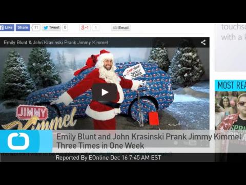 VIDEO : Emily blunt and john krasinski prank jimmy kimmel three times in one week