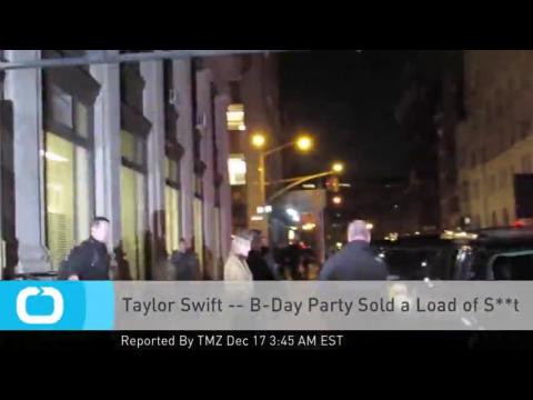 VIDEO : Taylor Swift -- B-Day Party Sold a Load of S**t