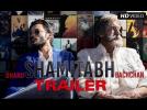 SHAMITABH Trailer | Amitabh Bachchan, Dhanush, Akshara Haasan | Releasing 6th Feb