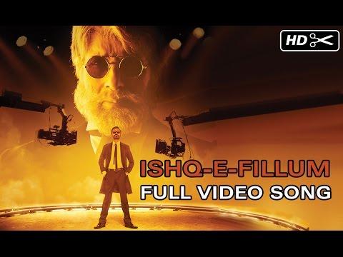 Ishq-E-Fillum Official Full Video Song | SHAMITABH | Amitabh Bachchan, Dhanush, Akshara Haasan