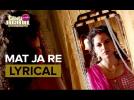 Mat Ja Re | Full Song with Lyrics | Tanu Weds Manu Returns