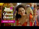 Ghani Bawri | Video Song | Tanu Weds Manu Returns | Kangana Ranaut, R Madhavan