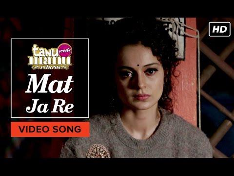Mat Ja Re | Video Song | Tanu Weds Manu Returns | Kangana Ranaut, R. Madhavan