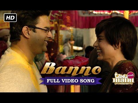 Banno | Full Video Song | Tanu Weds Manu Returns | Kangana Ranaut, R. Madhavan