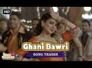 Ghani Bawri | Song Teaser | Tanu Weds Manu Returns | Kangana Ranaut, R Madhavan