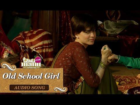 Old School Girl | Full Audio Song | Tanu Weds Manu Returns