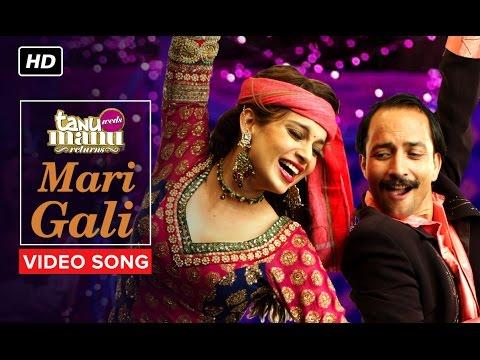 Mari Gali | Video Song | Tanu Weds Manu Returns | R. Madhavan, Kangana Ranaut