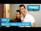 Top 5 Diehard Music Fans in Sport