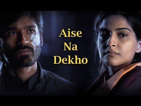 Aise Na Dekho Song - Raanjhanaa ft. Dhanush & Sonam Kapoor