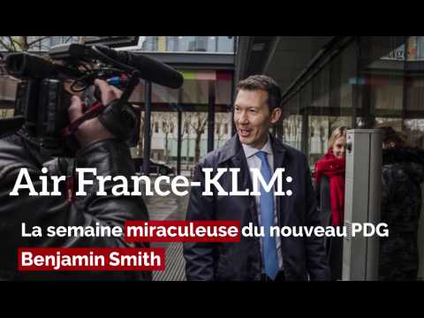 Air France-KLM: la semaine miraculeuse du PDG Benjamin Smith