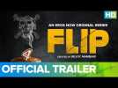 Flip Official Trailer - An Eros Now Original Series | All Episodes Live On 23rd March 2019
