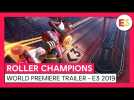 Roller Champions: E3 2019 Official World Premiere Trailer