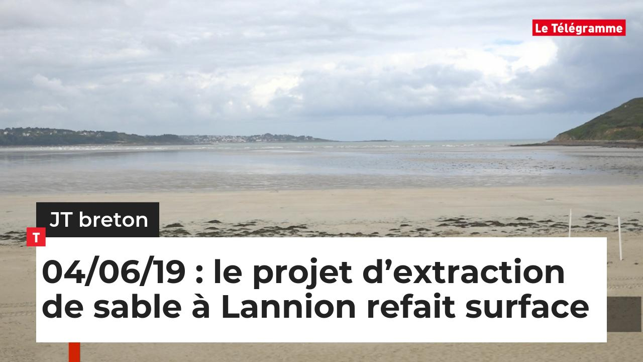  JT Breton du mardi 4 juin 2019 : le projet d’extraction de sable à Lannion refait surface (Le Télégramme)
