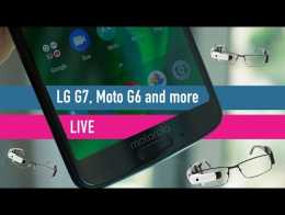 Moto G6 launch, LG G7, Honor 10 and... glasses? TechRadar Live Show!