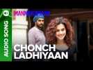 Chonch Ladhiyaan | Full Audio Song | Manmarziyaan | Amit Trivedi, Shellee | Abhishek, Taapsee