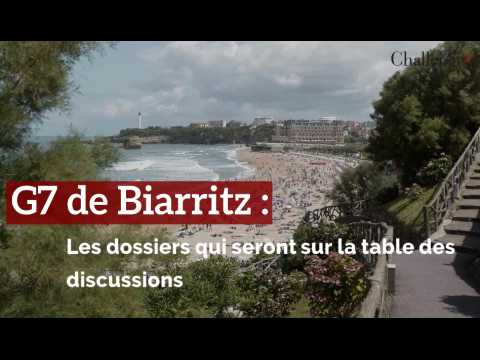 G7 de Biarritz : Les dossiers qui seront sur la table des discussions 