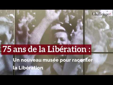 75 ans de la Libération : Un nouveau musée pour raconter la Libération