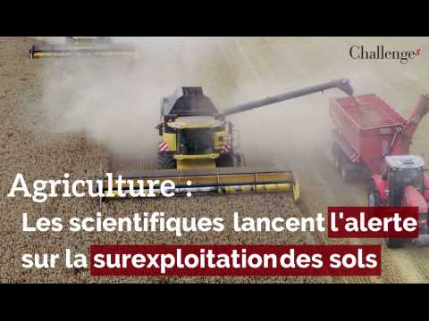 Les scientifiques lancent l'alerte sur la surexploitation des sols