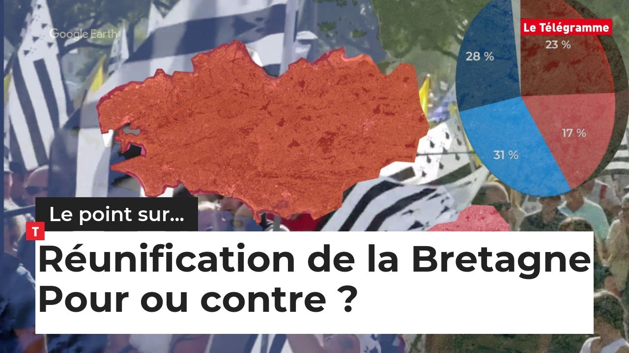 Réunification de la Bretagne. Pour ou contre ? Les arguments de chaque camp (Le Télégramme)