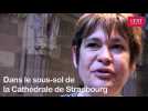 Alsace Champagne-Ardenne Lorraine : Découverte des fouilles archéologiques à la cathédrale de Strasbourg