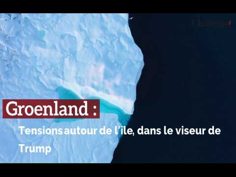 Groenland : Tensions autour de l'île, dans le viseur de Trump