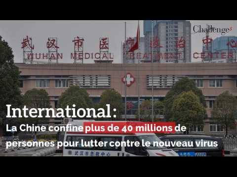 International : La Chine confine plus de 40 millions de personnes pour lutter contre le nouveau virus 