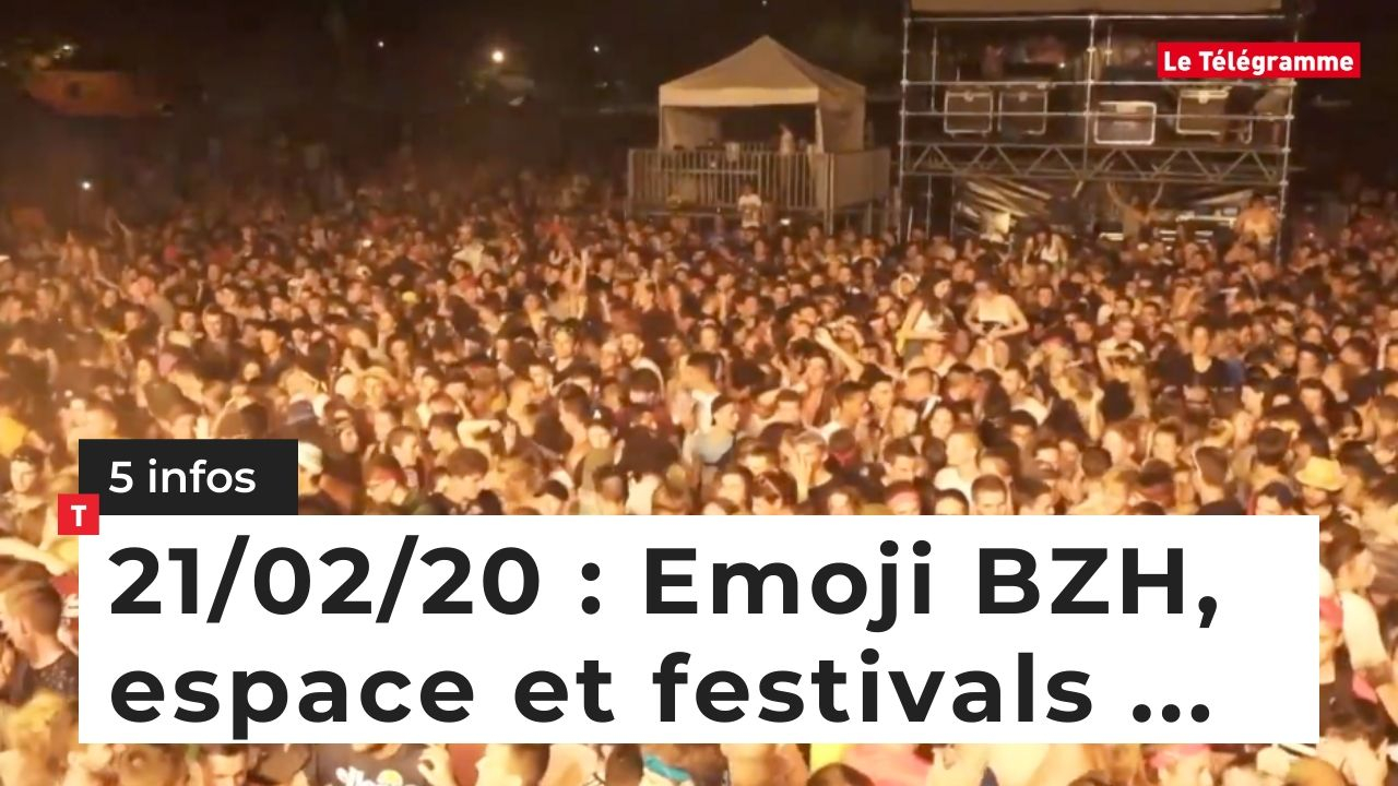 Emoji BZH, espace et festivals ... 5 infos du 21 février (Le Télégramme)