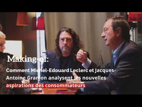 Making-of: Comment Michel-Edouard Leclerc et Jacques-Antoine Granjon analysent les nouvelles aspirations des consommateurs