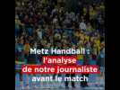 Metz Handball – Bucarest : l’analyse de notre journaliste avant le match