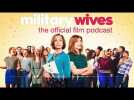 Military Wives: The Official Film Podcast - Official Trailer