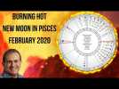 A Burning Hot, Pisces New Moon February 2020 DEEP DIVE...