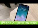 iPhone X : prise en main du smartphone le plus cher du monde