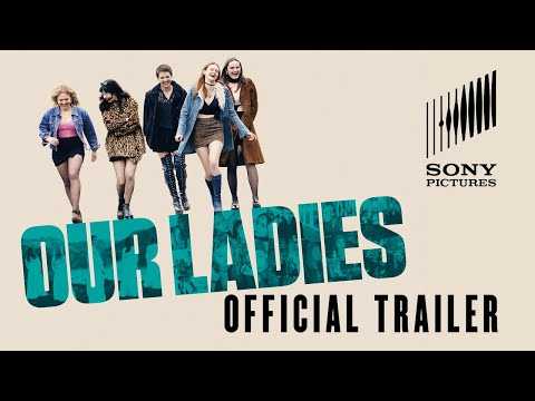 Our Ladies - Official Trailer - At Cinemas April 24