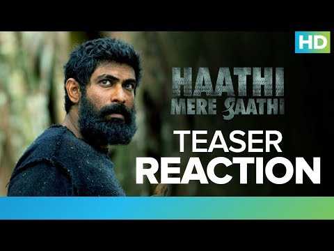 Haathi Mere Saathi Teaser Reaction | Rana Daggubati, Pulkit Samrat, Zoya Hussain, Shriya Pilgaonkar